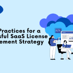 8 Best Practices for a Successful SaaS License Management Strategy