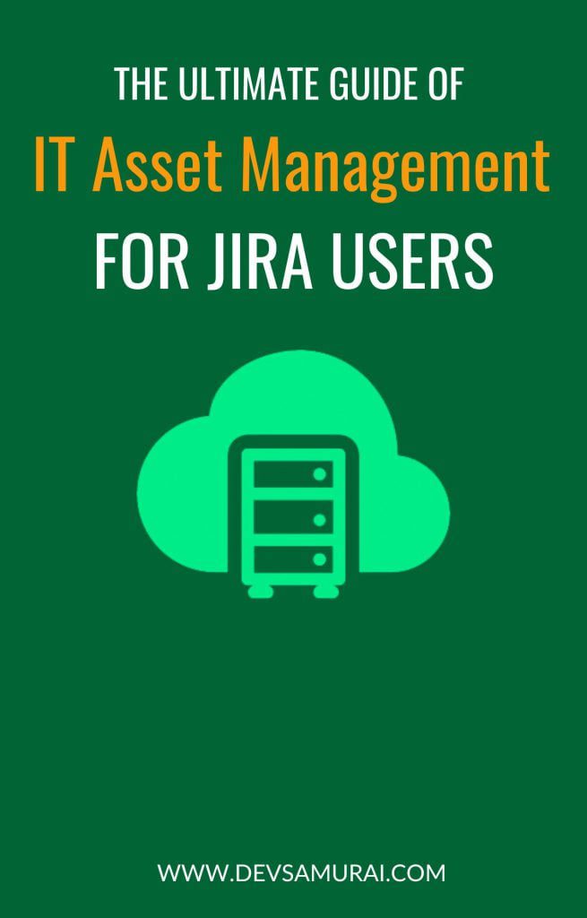 The Ultimate Guide of IT Asset Management for Jira Users