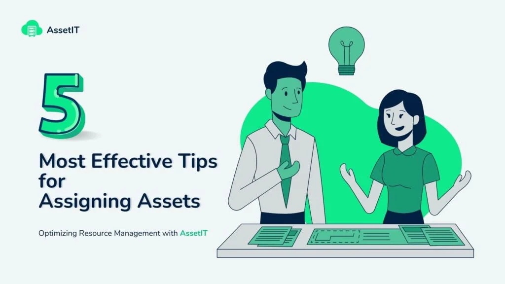 5 Most Effective Tips for Assigning Assets to Your Team Optimizing Resource Management with AssetIT