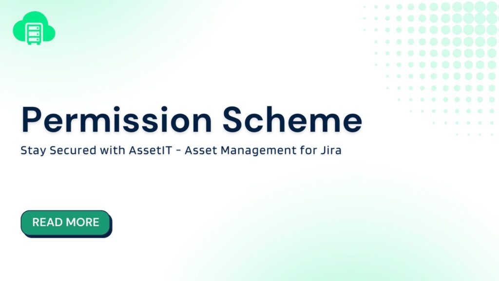 Keep your IT Assets Safe and Sound with Permission Schemes _ Asset Management Jira