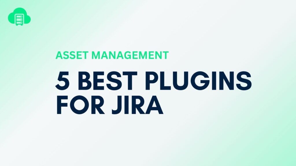 5 Best jira asset management Apps You Must Know
